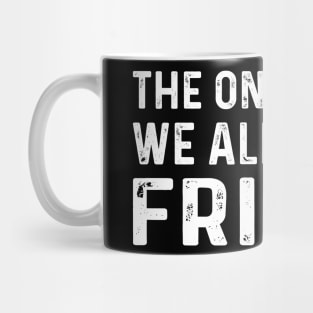 Funny Saying For Friends - The One Where We All Lost A Friend Mug